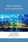 H. Kent Baker, H. Kent (Professor of Finance Baker, Greg Filbeck, Greg (Professor of Finance and Risk Manag Filbeck, H. Kent Baker, H. Kent (Professor of Finance Baker... - Debt Markets and Investments