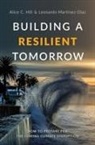 Alice C. Hill, Alice C. (Research Fellow At the Hoover Inst Hill, Leonardo Martinez-Diaz, Martinez-Diaz Leonardo - Building a Resilient Tomorrow