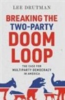 Lee Drutman, Lee (Senior Fellow Drutman - Breaking the Two-Party Doom Loop