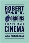 Ian Christie - Robert Paul and the Origins of British Cinema