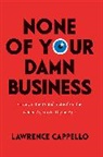 Lawrence Cappello - None of Your Damn Business