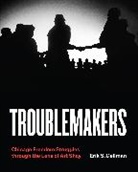 Erik S Gellman, Erik S Gellman, Erik S. Gellman, Art Shay, Shay Art - Troublemakers