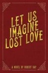 Robert Day - Let Us Imagine Lost Love