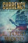 L Todd Wood, L. Todd Wood - Currency: Revised Second Edition