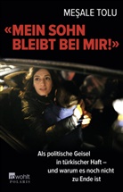 Mesale Tolu, Meşale Tolu - "Mein Sohn bleibt bei mir!"