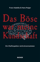 Fran Kabelka, Franz Kabelka, Hans Poiger - Das Böse war meine Kundschaft