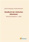 Joachim Marquardt, Theodo Mommsen, Theodor Mommsen - Handbuch der römischen Altertümer