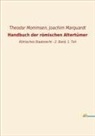 Joachim Marquardt, Theodo Mommsen, Theodor Mommsen - Handbuch der römischen Altertümer
