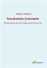 Eduar Mätzner, Eduard Mätzner - Französische Grammatik