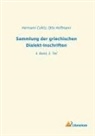 Herman Collitz, Hermann Collitz, Hoffmann, Hoffmann, Otto Hoffmann - Sammlung der griechischen Dialekt-Inschriften