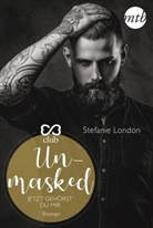 Stefanie London - Unmasked - Jetzt gehörst du mir