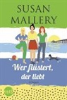 Susan Mallery - Wer flüstert, der liebt