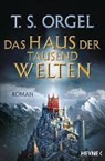 T S Orgel, T. S. Orgel, T.S. Orgel - Das Haus der tausend Welten