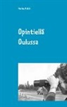 Markku Myllylä - Opintiellä Oulussa