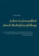 Günter Eble - Leben in Gesundheit durch Bedürfniserfüllung