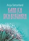 Anja Setzefand - Kann ich Dich berühren