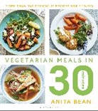 Anita Bean, Bean Anita - Veggie Meals in 30 Minutes