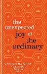 Catherine Gray, Gray Catherine, Catherine Gray, Gray Catherine - The Unexpected Joy of the Ordinary