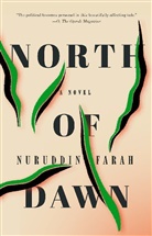 NURUDDIN FARAH - North of Dawn