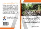 Wolfram Graf, Olyad Derej Legesse, Olyad Dereje Legesse - Assessment of Water Quality In Central Highlands of Ethiopian Streams