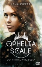 Lena Kiefer - Ophelia Scale - Der Himmel wird beben