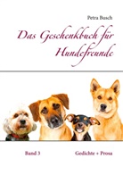 Petra Busch - Das Geschenkbuch für Hundefreunde
