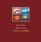 Bernd Schubert - Bilder der Könige