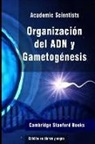 Academic Scientists, Cambridge Stanford Books - Organización del Adn Y Gametogénesis: Edición En Blanco Y Negro
