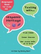 Bobby Basil - Texting with Hispanic Heritage: Frida Kahlo, Cesar Chavez, and Sor Juana Inés de la Cruz Biography Book for Kids
