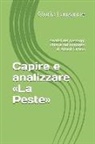 Gloria Lauzanne - Capire E Analizzare La Peste: Analisi Dei Passaggi Chiave del Romanzo Di Albert Camus
