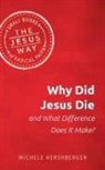 Michelle Hershberger, Michele Hershberger - Why Did Jesus Die and What Difference Does It Make?