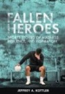 Jeffrey A. Kottler - Fallen Heroes