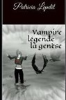 Patricia Lepetit - Vampire Légende La Genèse