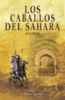 Luis Miguel Urrechu Reboiro - Los Caballos del Sahara. Actualizado: El Caballo Árabe