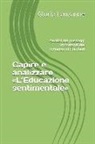 Gloria Lauzanne - Capire E Analizzare l'Educazione Sentimentale: Analisi Dei Passaggi Importanti del Romanzo Di Flaubert