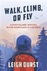 Leigh Durst - Walk, Climb, or Fly: Surviving and Thriving in the Workplace Wilderness