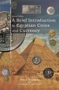 Peter Watson, Sam Watson - A Brief Introduction to Egyptian Coins and Currency Second Edition