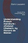 Gloria Lauzanne - Understanding French Literature: Colonel Chabert by Honoré de Balzac: Analysis of Key Passages in Balzac's Novel