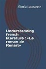 Gloria Lauzanne - Understanding French Literature: Le Roman de Renart