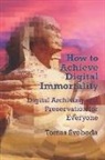 Tomas Svoboda - How to Achieve Digital Immortality: Digital Archiving and Preservation for Everyone