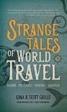 Gina Gaille, Scott Gaille - Strange Tales of World Travel