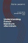 Gloria Lauzanne - Understanding French Literature Germinal: Analysis of Key Passages from Zola's Novel