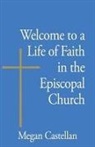 Megan Castellan - Welcome to a Life of Faith in the Episcopal Church