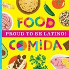 Ashley Marie Mireles, ASHLEY MARI MIRELES, Ashley Marie Mireles, Edith Valle - Proud to Be Latino: Food/Comida