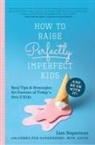 Debra Fox Gansenberg, Lisa Sugarman, Arief Kriembonga - How to Raise Perfectly Imperfect Kids and Be OK with It