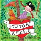 Isaac Fitzgerald, Fitzgerald Isaac, Brigette Barrager, Barrager Brigette - How to Be a Pirate
