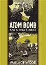 Harvey Kurtzman, Kurtzman Harvey, Wallace Wood, Wallace Kurtzman Wood, Wallace/ Kurtzman Wood, Wood Wallace - Atom Bomb and Other Stories