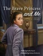 Kathy Kacer, Juliana Kolesova - The Brave Princess and Me