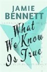 Jamie Bennett - What We Know Is True