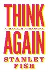 Stanley Fish, Stanley Eugene Fish, Fish Stanley - Think Again